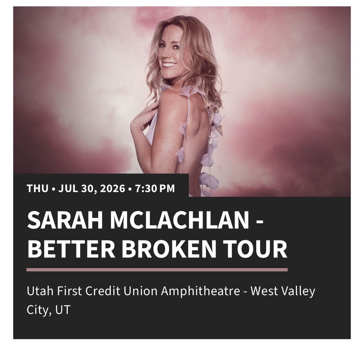 Sarah McLachlan Better Broken Tour 2026 - 2 Tickets Section 302 Row Z Utah First Amphitheater