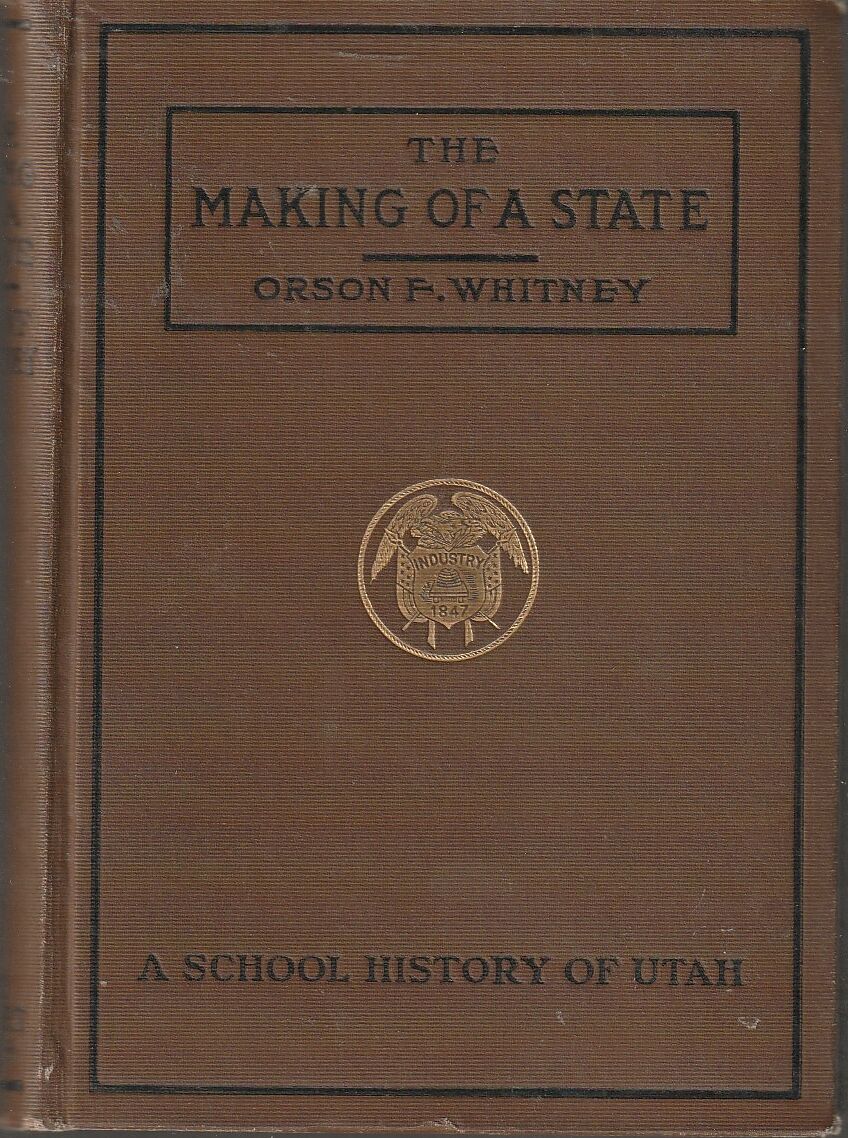 The Making of a State a School History of Utah Whitney, Orson F.