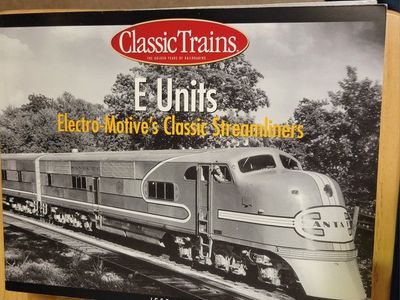 Classic Trains E Units: Electro-Motive's Classic Streamliners by Jeff Wilson