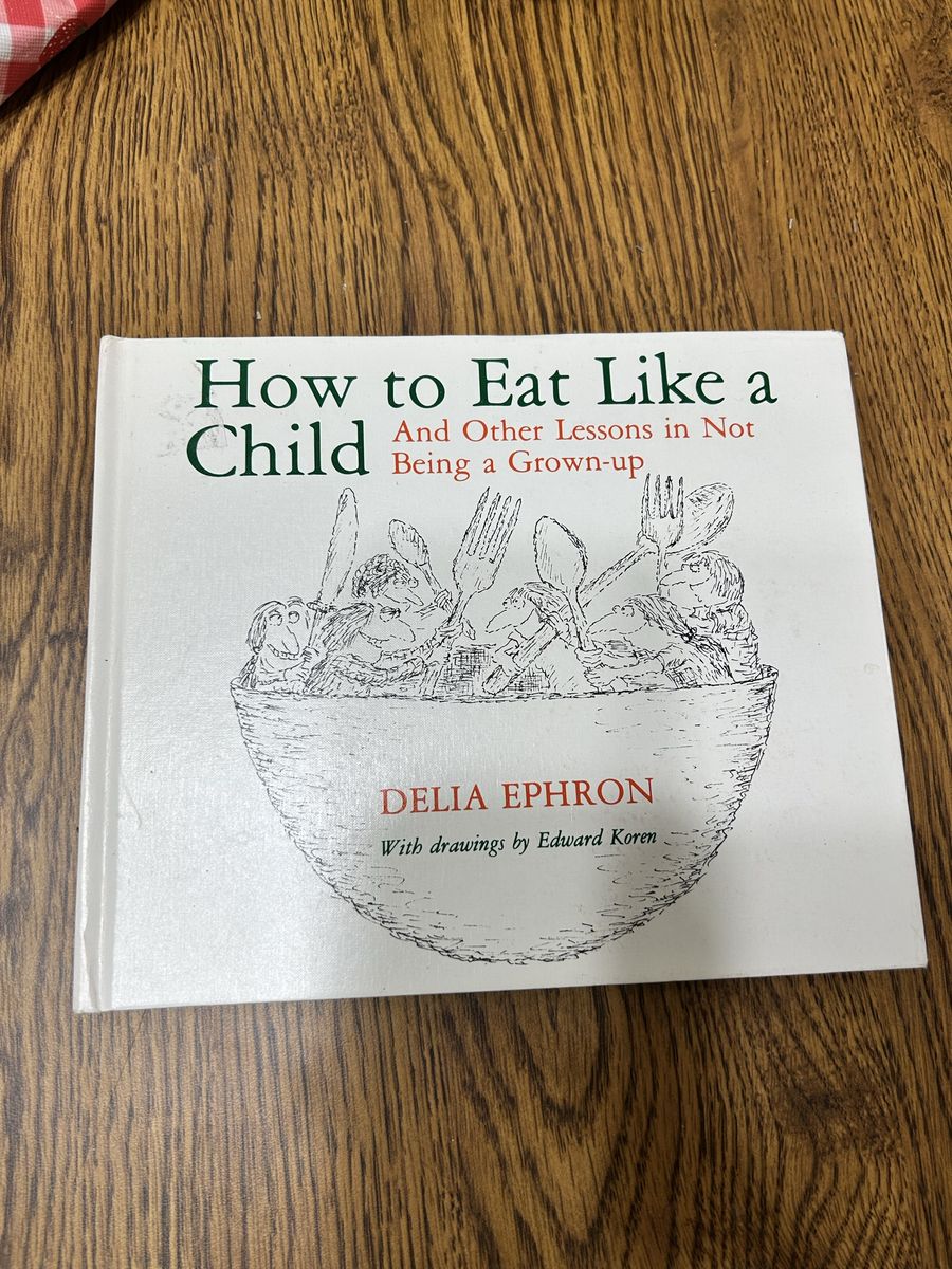 How to Eat Like a Child by Delia Ephron - Vintage Hardcover Book with Edward Koren Illustrations