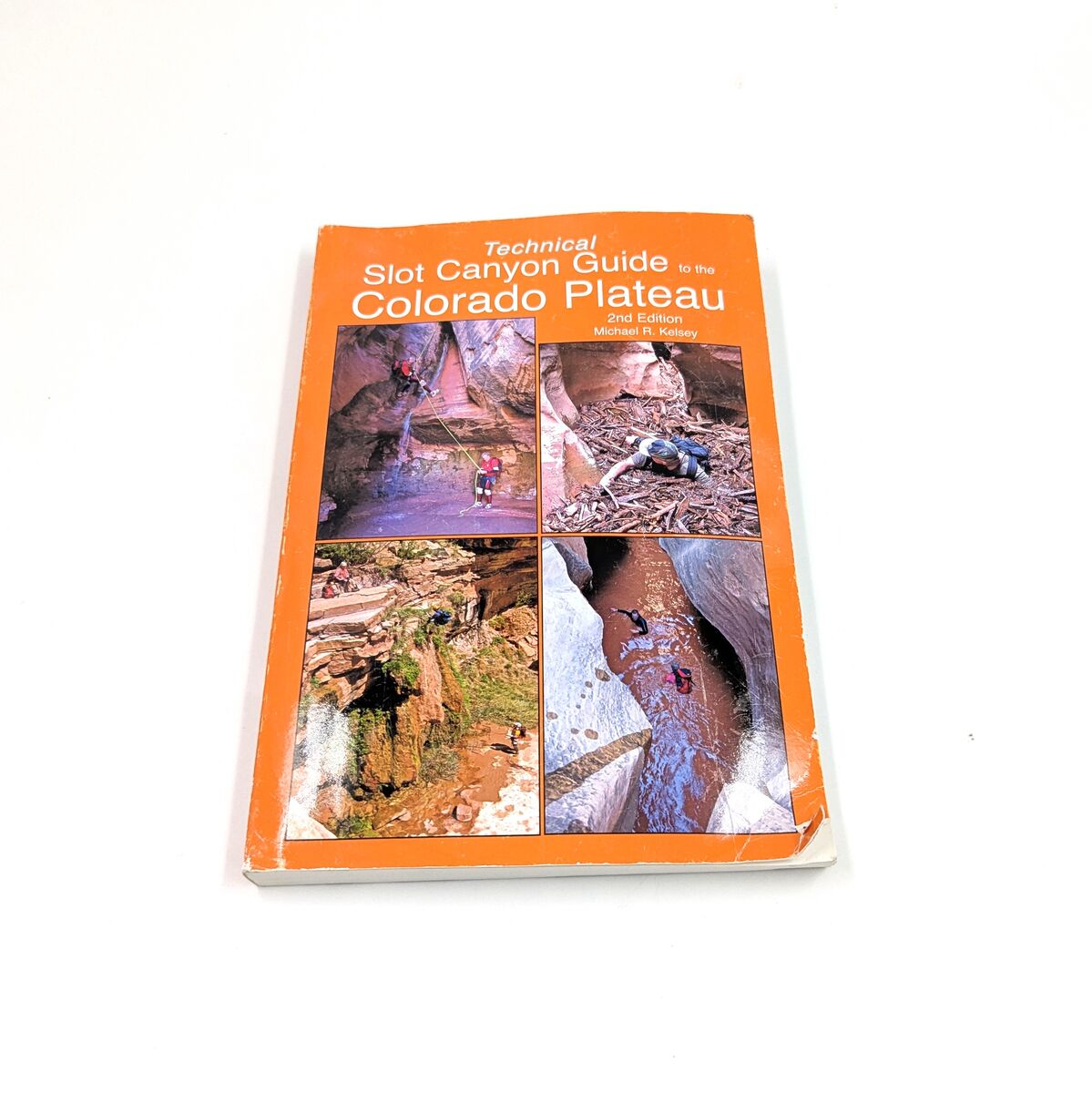 Technical Slot Canyon Guide to the Colorado Plateau 2nd Edition Michal R Kelsey