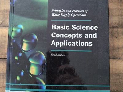 Principles & Practices of Water Supply Operations: Basic Science Concepts & Applications, 3rd Ed.