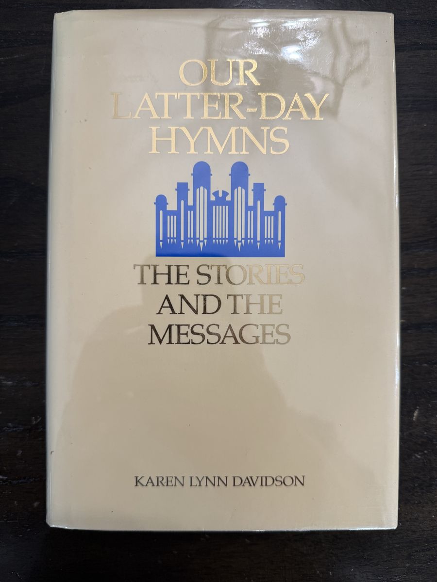 Our Latter-day Hymns: The Stories and the Messages – 1988