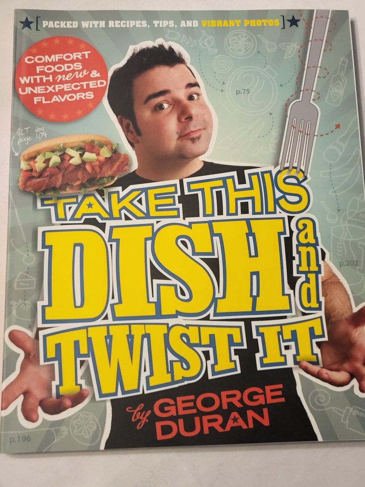 Take This Dish and Twist It by George Duran - Comfort Food Cookbook with New & Unexpected Flavors