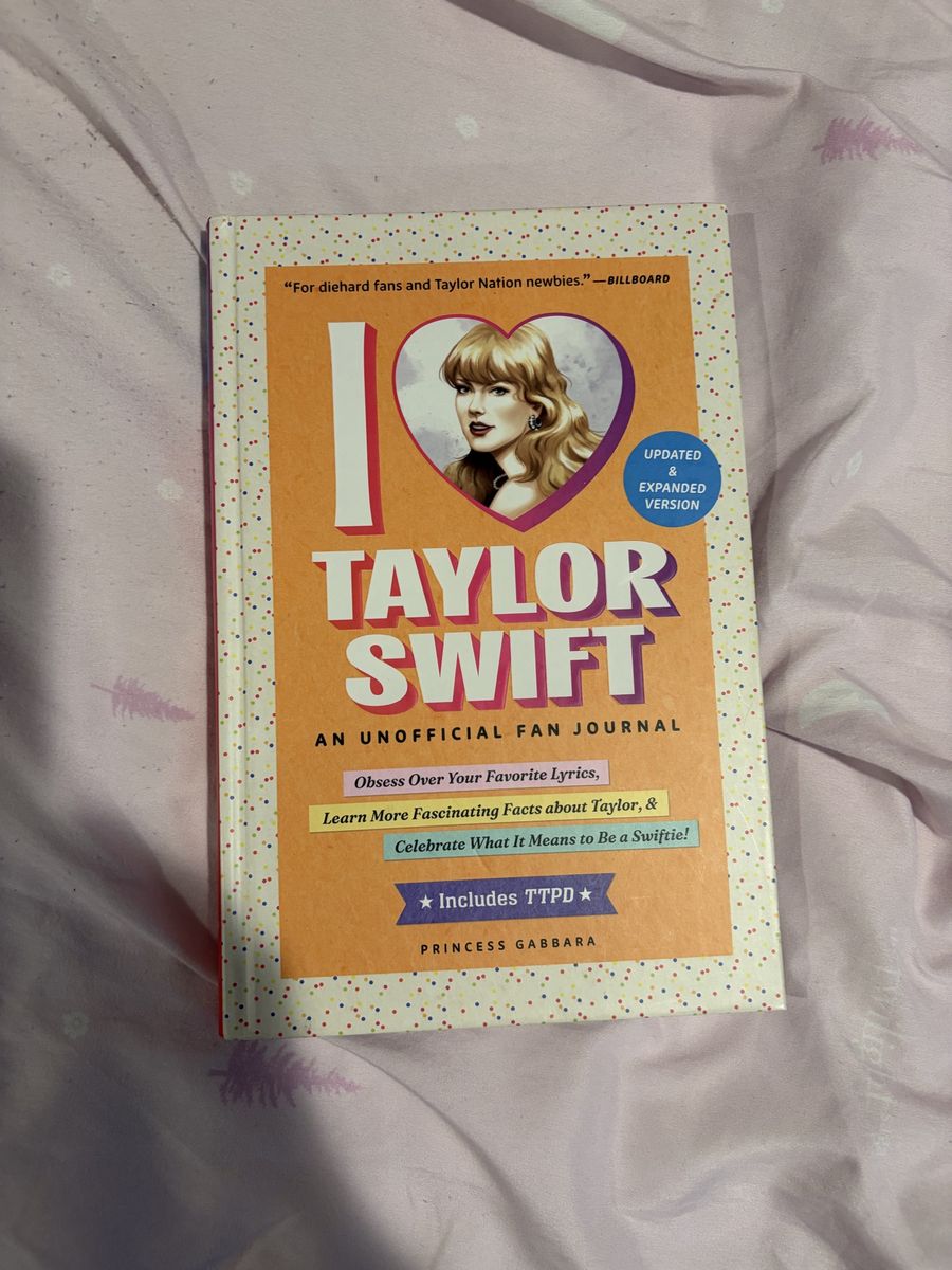 I Love Taylor Swift: An Unofficial Fan Journal (Updated & Expanded Version) by Princess Gabbara