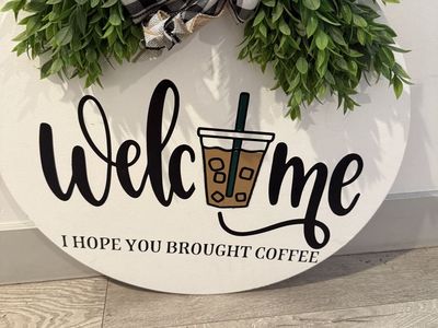 Large “Welcome Large- " I Hope You Brought Coffee” Door Sign – 22”