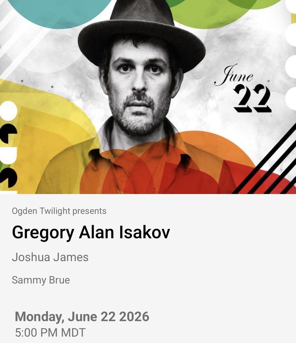 Gregory Alan Isakov Concert pair of tickets - Ogden Twilight w/ Joshua James & Sammy Brue, June 22, 2026