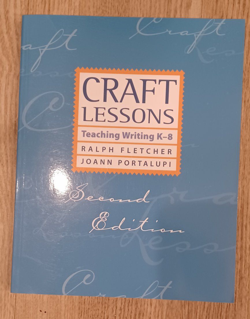 Craft Lessons: Teaching Writing K-8 by Ralph Fletcher & JoAnn Portalupi - Second Edition