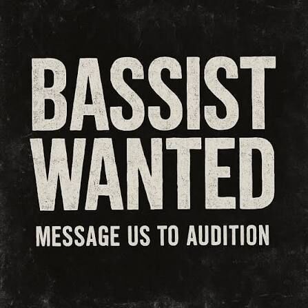 WANTED: METALCORE BASSIST