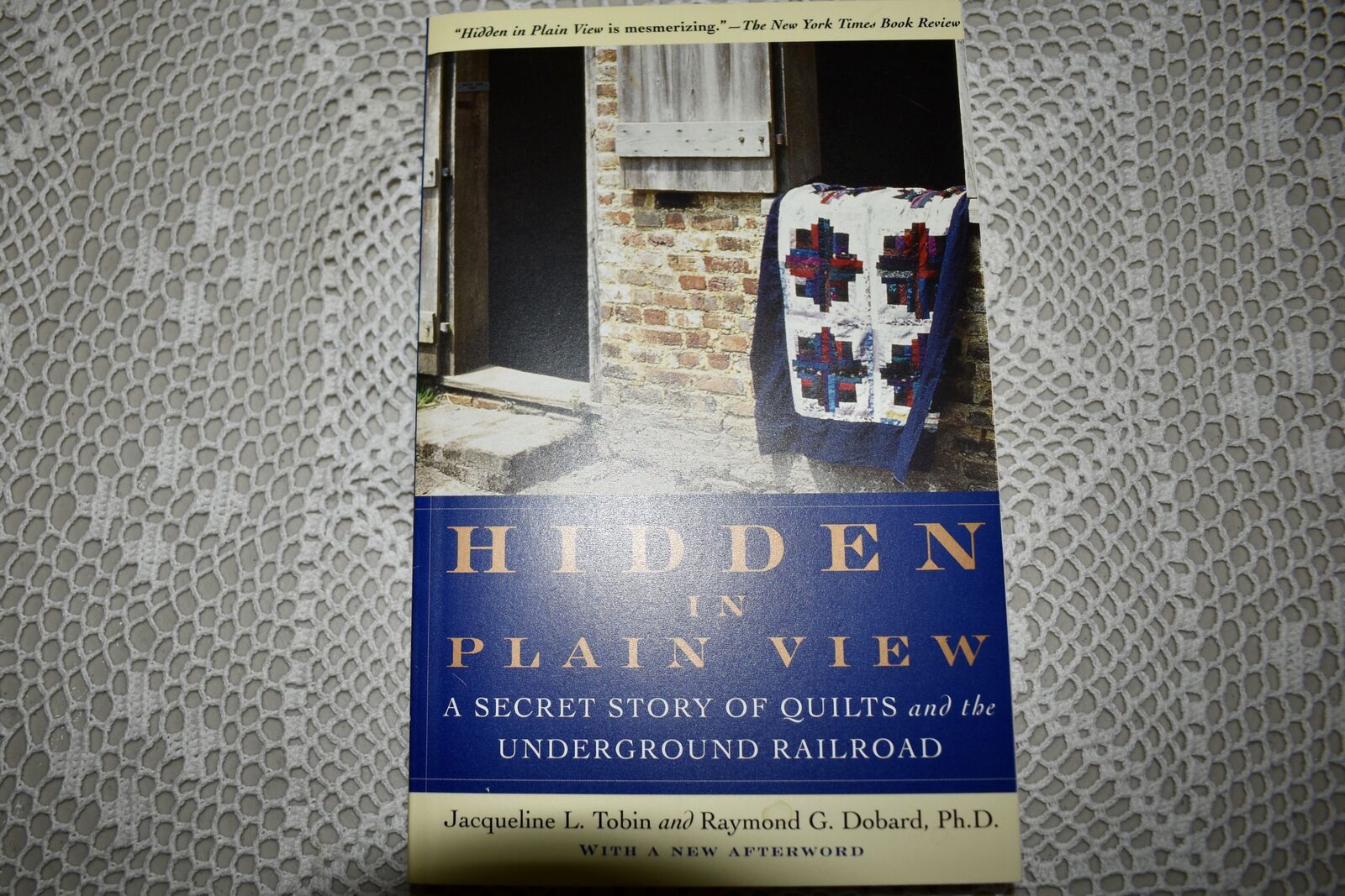 Hidden In Plain View A Secret Story Of Quilts and the Underground Railroad Paperback Book