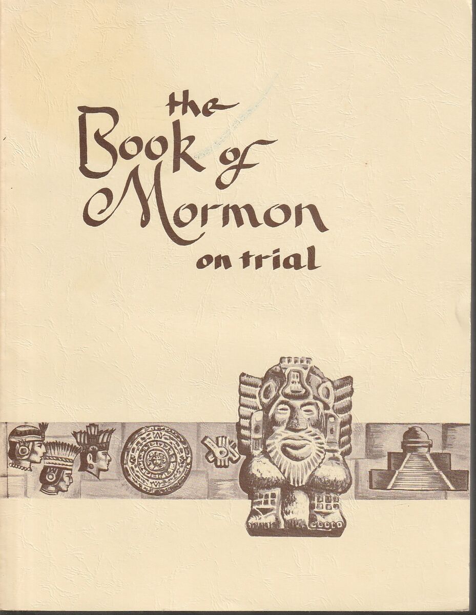 The Book of Mormon on Trial (Based on the "Trial of the Stick of Joseph" By Jack West