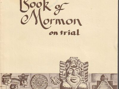 The Book of Mormon on Trial (Based on the "Trial of the Stick of Joseph" By Jack West
