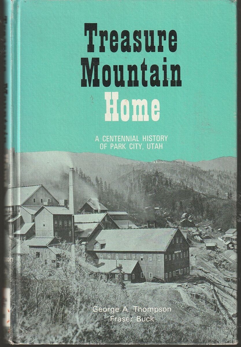 Treasure Mountain Home : A Centennial History of Park City, Utah