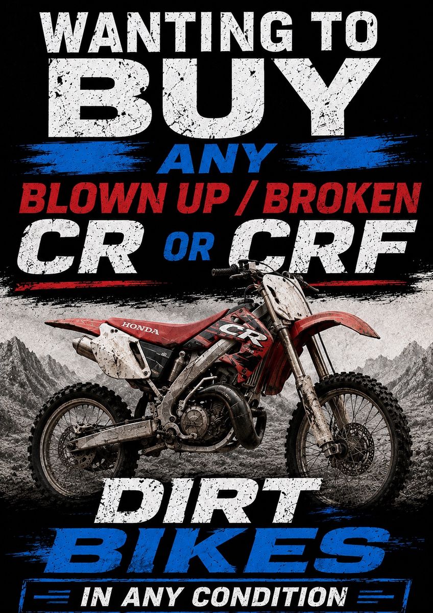Wanted: Blown Up/Broken Honda CR or CRF Dirt Bikes - Any Condition