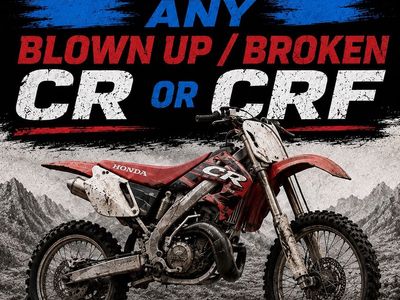 Wanted: Blown Up/Broken Honda CR or CRF Dirt Bikes - Any Condition