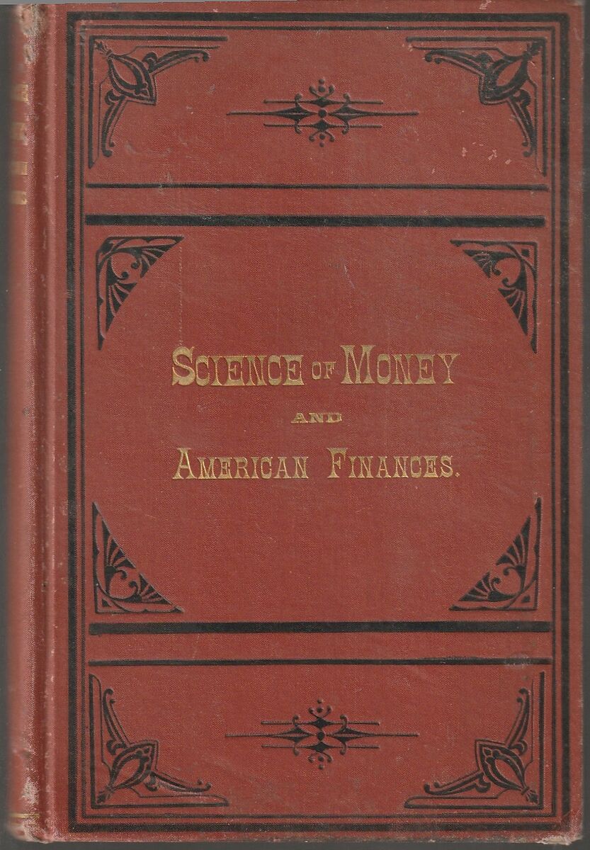 The Science of Money and American Finances 1st ed 1880