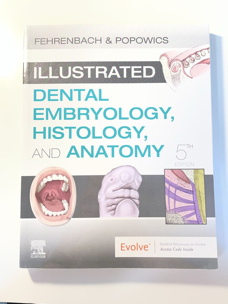 Illustrated Dental Embryology, Histology, and Anatomy 5th Ed. by Fehrenbach & Popowics