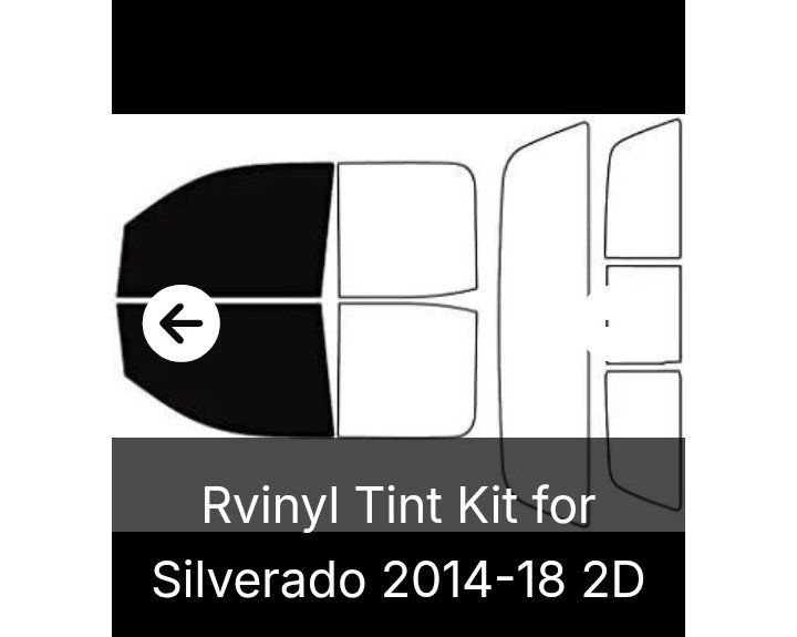 Tint Kit  for Silverado 2 door (NEW)