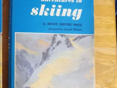Adventures in Skiing by Minot (Minnie) Dole - 1965 First Printing - Signed by Author -