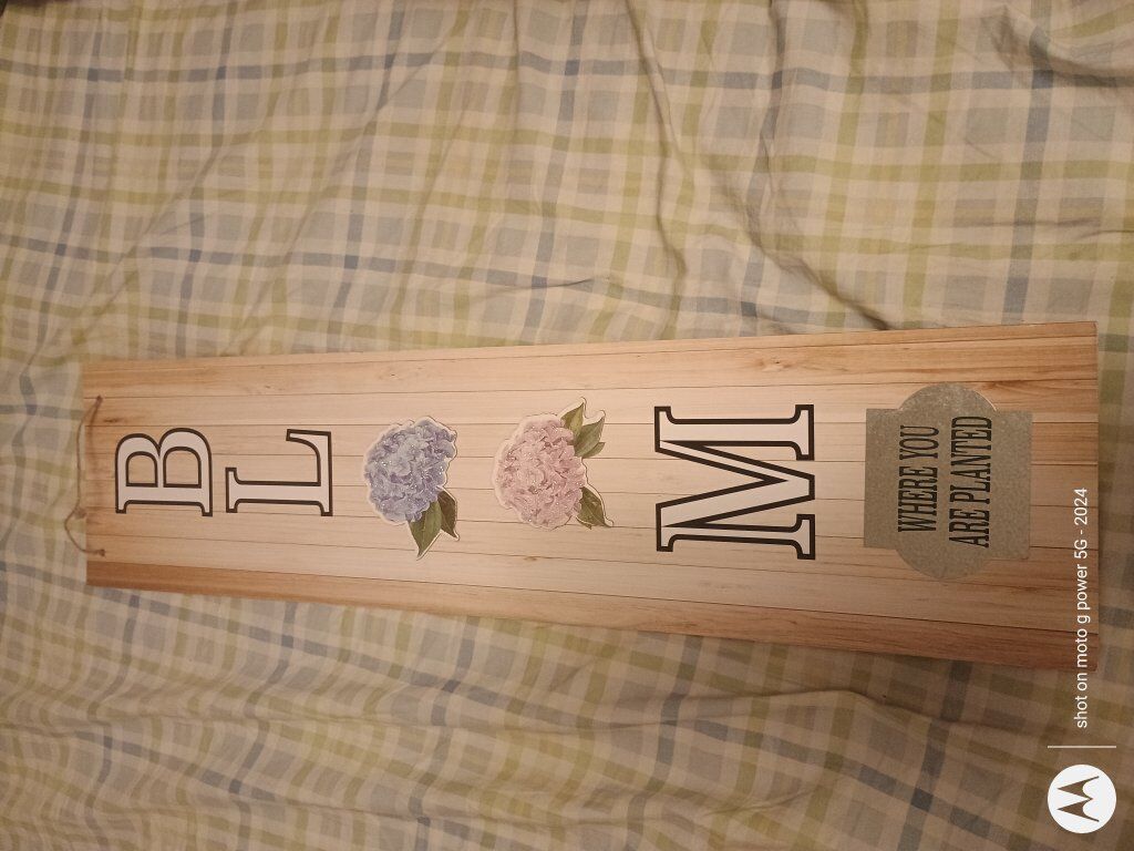 bloom where you are planted decorative sign