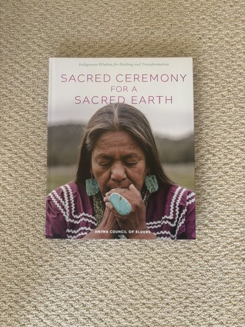 Sacred Ceremony for a Sacred Earth: Indigenous Wisdom for Healing and Transformation