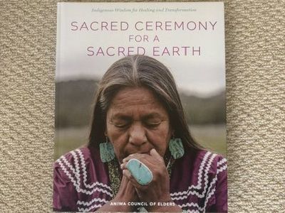 Sacred Ceremony for a Sacred Earth: Indigenous Wisdom for Healing and Transformation