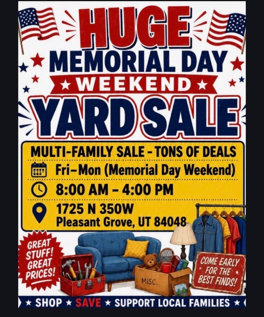 Huge  Memorial Day Weekend Yard Sale - Great Deals in Pleasant Grove, UT!