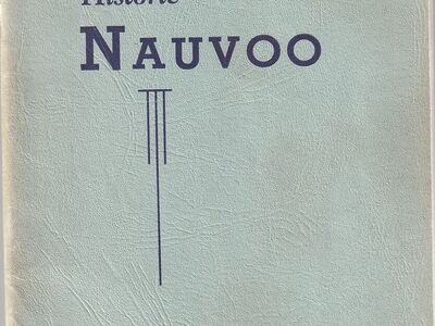 Historic Nauvoo: A Descriptive Story of Nauvoo, Illinois; Its History, People, and Beauty