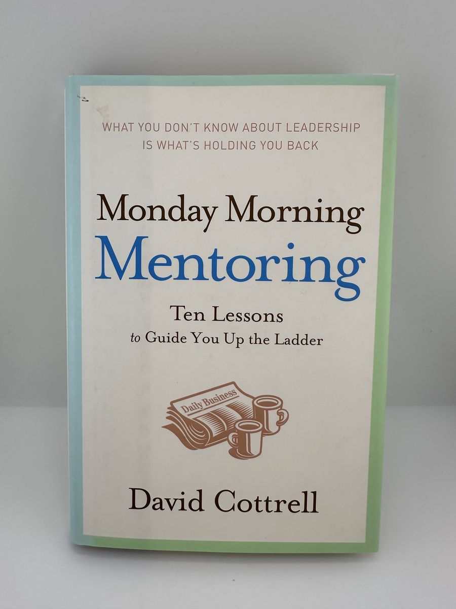 Monday Morning Mentoring David Cottrell HC 2006 Leadership Book Notes