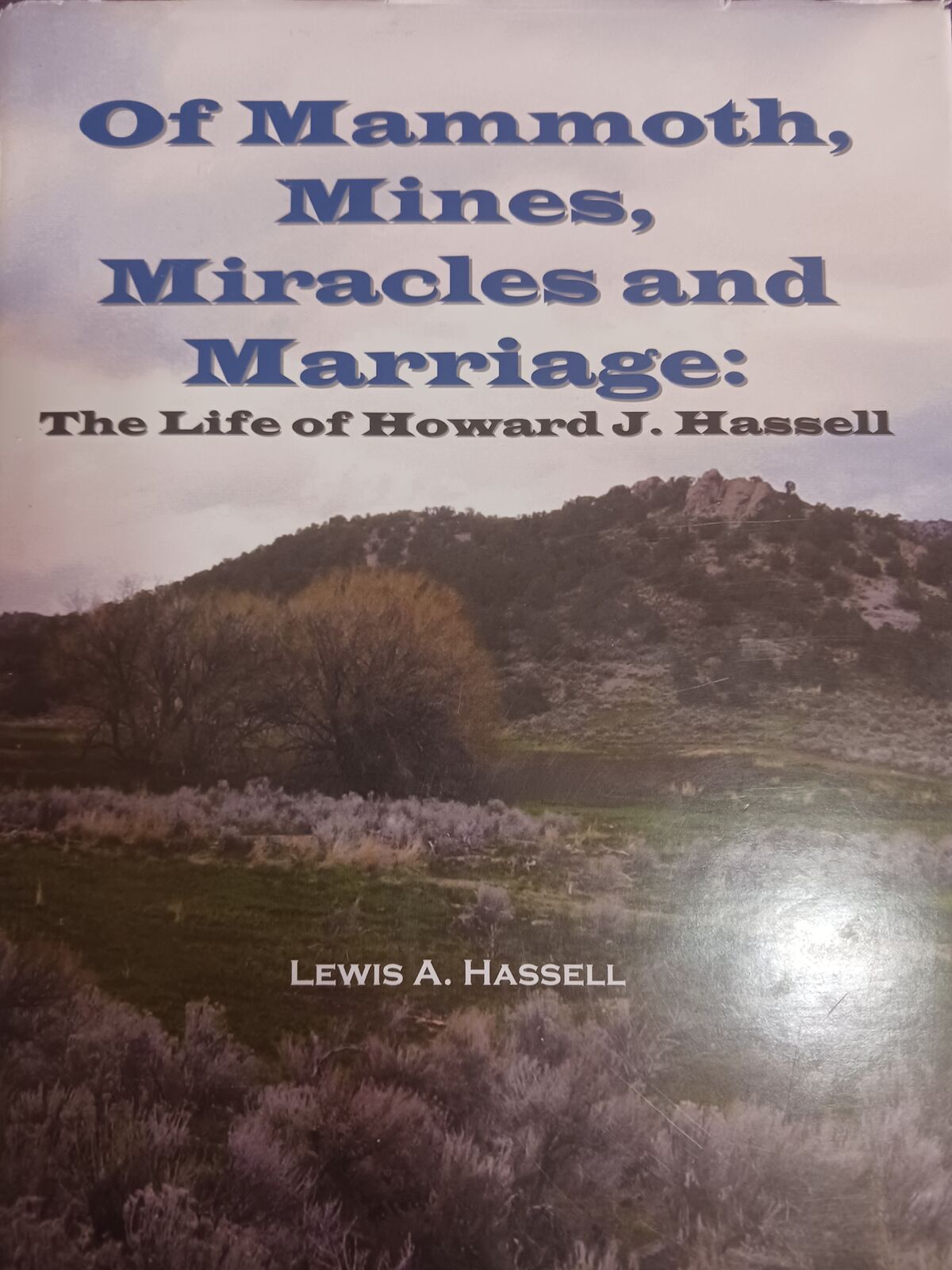 The Life of Howard J. Hassell - of Mammoth, Mines,