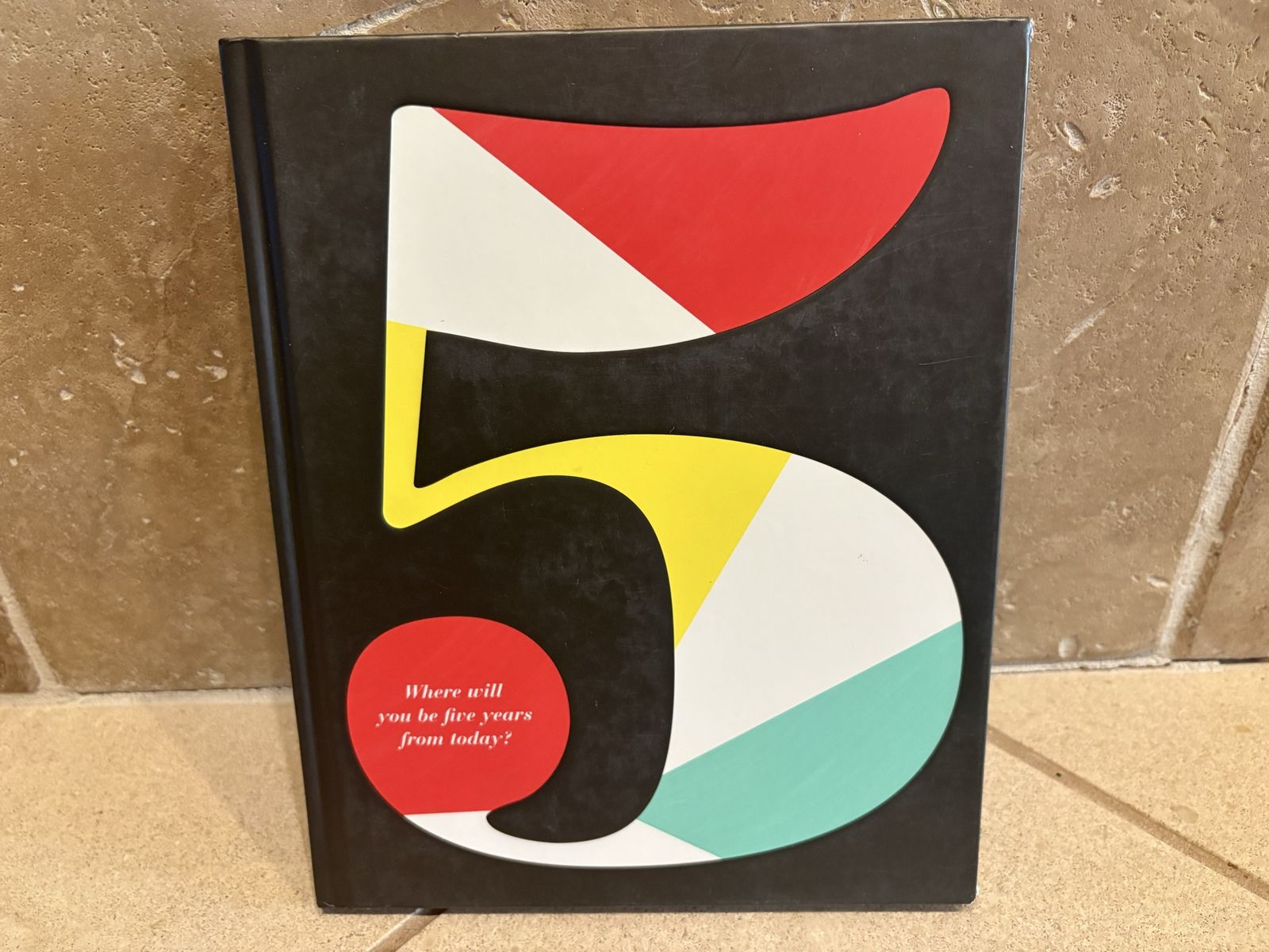 New Journal Where Will You Be Five Years From Today?