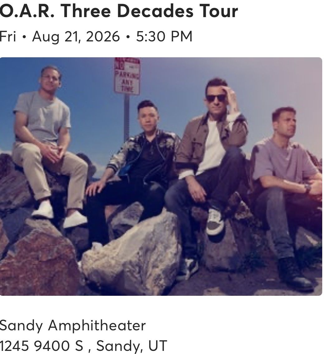 O.A.R. Three Decades Tour  2 Tickets - Sandy Amphitheater - Aug 21, 2026 Section 1 Row J