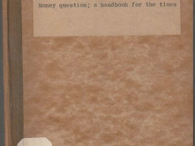 The Money Question; a Handbook for the Times