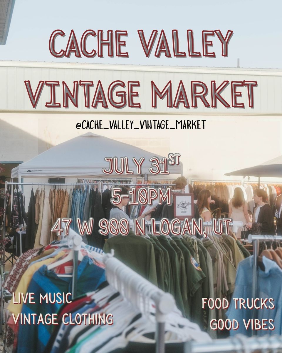 Cache Valley Vintage Market - July 31st, 5-10PM in Logan, UT