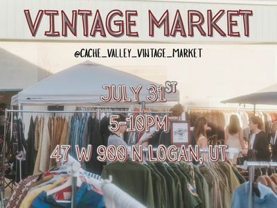 Cache Valley Vintage Market - July 31st, 5-10PM in Logan, UT