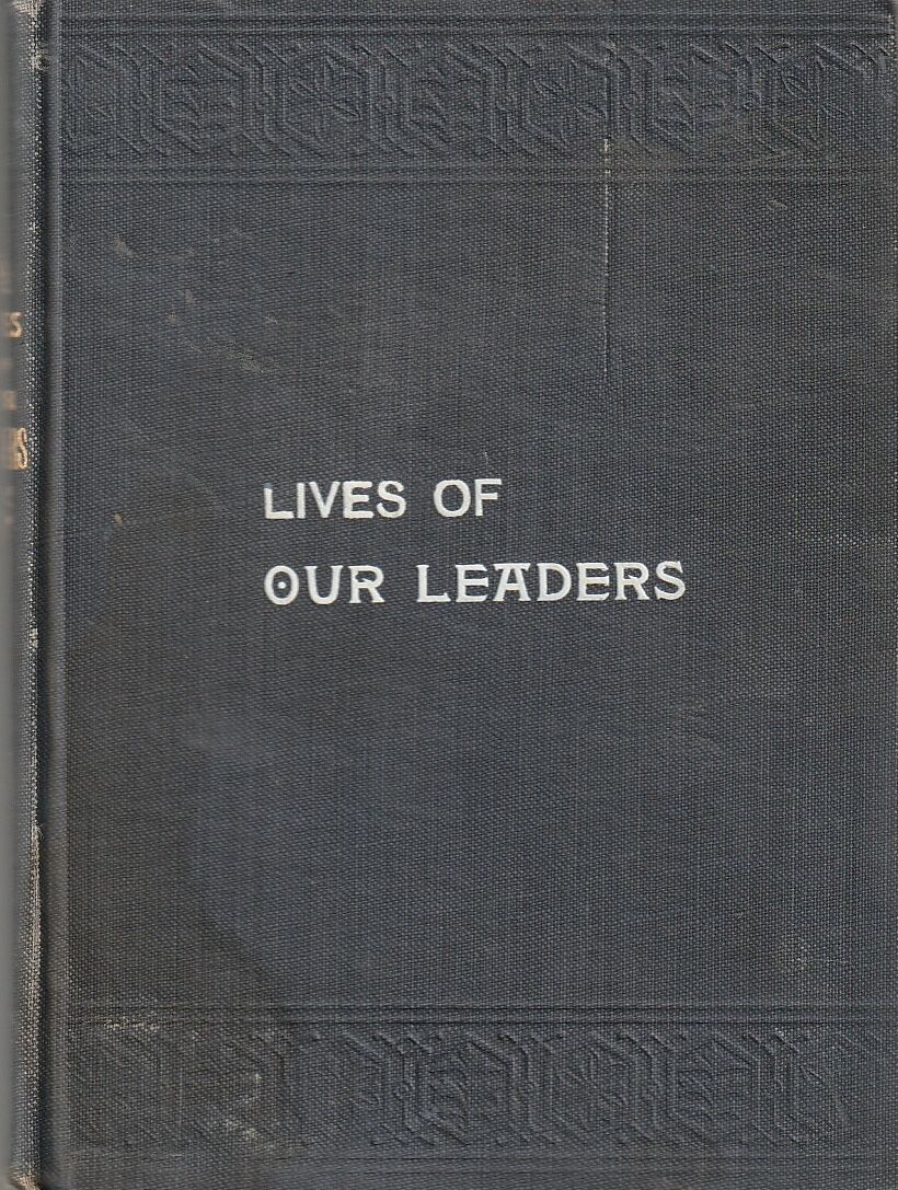 Lives of Our Leaders: Character Sketches of Living Presidents and Apostles of the Church