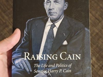 Raising Cain: The Life and Politics of Senator Harry P. Cain by C. Mark Smith
