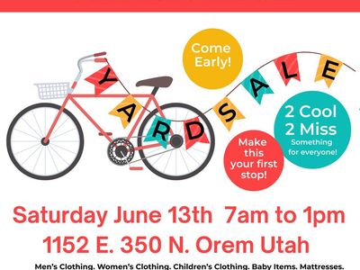 HUGE NEIGHBORHOOD YARDSALE FUNDRAISER. MAKE US AN OFFER 1152 E. 350 N. Orem Sat. June 13th 7am to 1pm