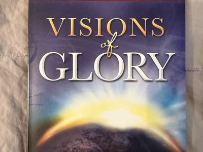 Visions of Glory: One Man's Astonishing Account of the Last Days by John Pontius