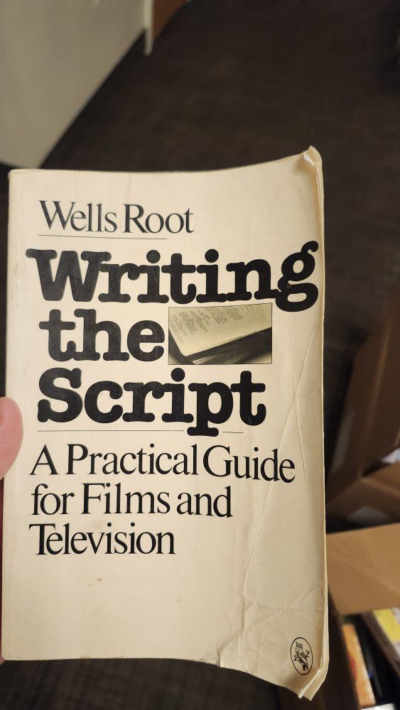 Writing the Script: A Practical Guide for Films and Television by Wells Root
