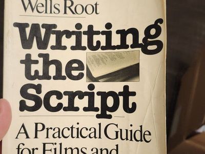 Writing the Script: A Practical Guide for Films and Television by Wells Root