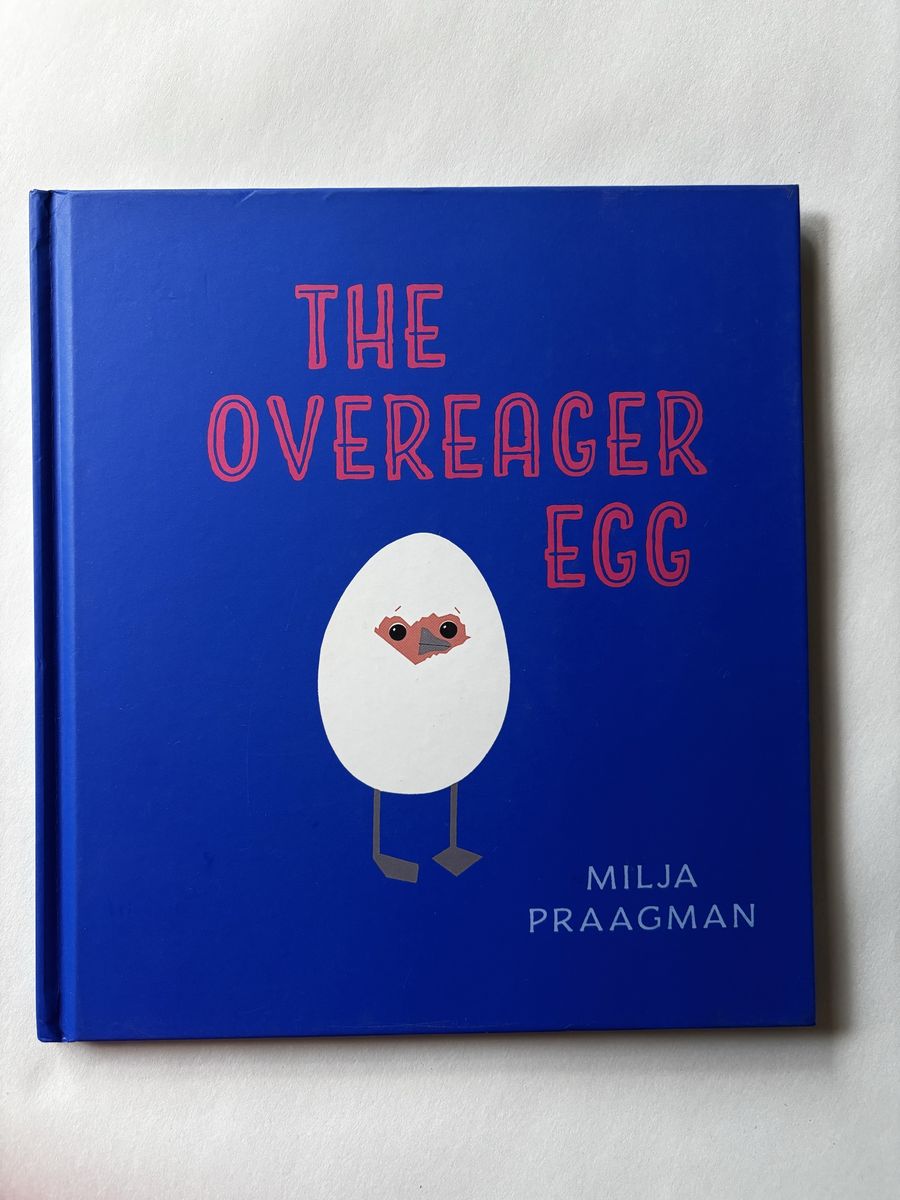 The Overeager Egg by Milja Praagman - Children's Hardcover Book