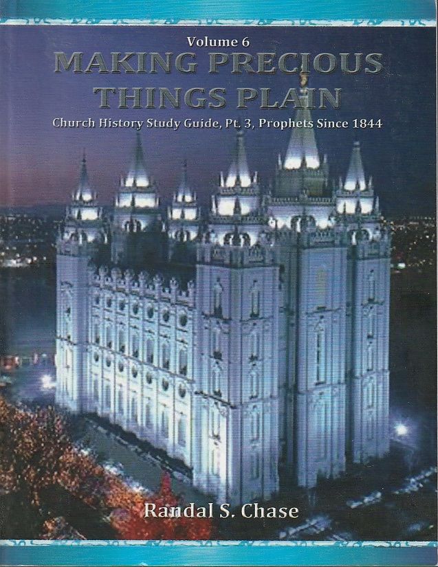 Making Precious Things Plain, Church History Study Guide, Pt. 3: 1847-Present 