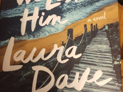 The Night We Lost Him by Laura Dave Hardcover Book