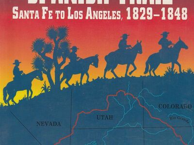 In Search of the Spanish Trail: Santa Fe to Los Angeles, 1829-1848
