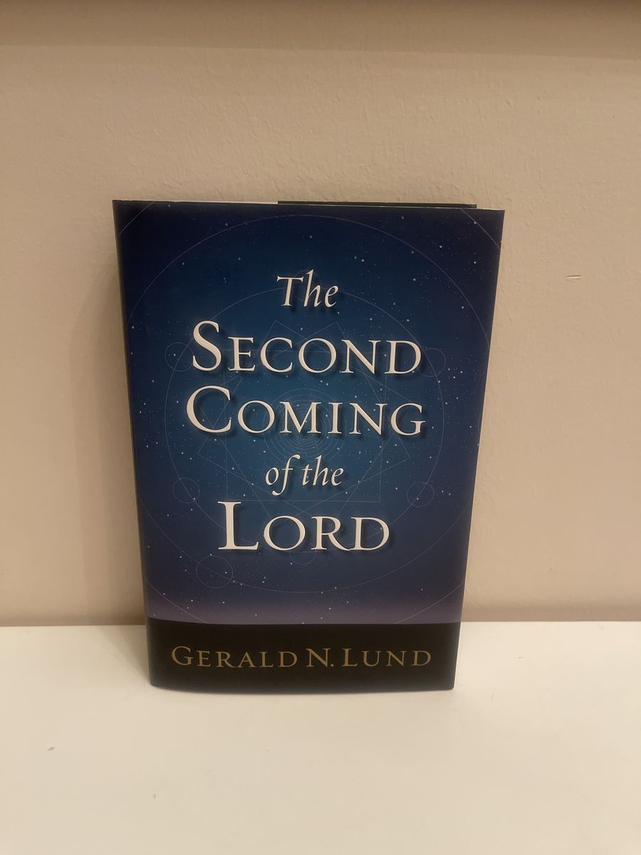 The Second Coming Of The Lord by Gerald N. Lund