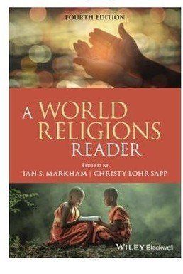 A World Religions Reader, 4th Ed. by Ian S. Markham, Christy Lohr Sapp - ISBN: 9781119357094