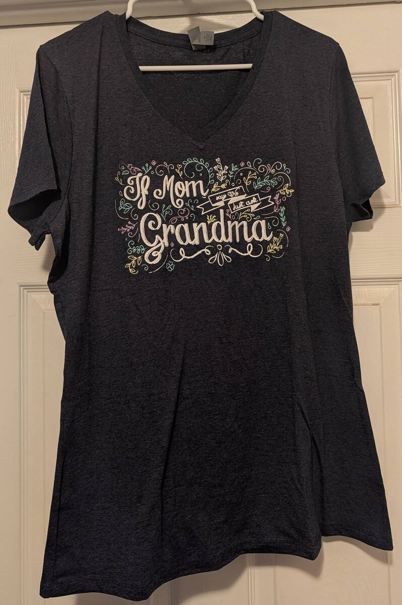 "If Mom says No, Ask Grandma"  T-Shirt