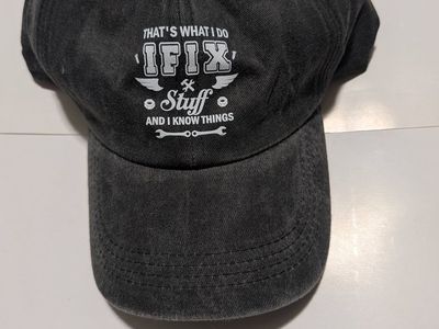 "That's What I do, I fix Stuff, and I know Things" Hat