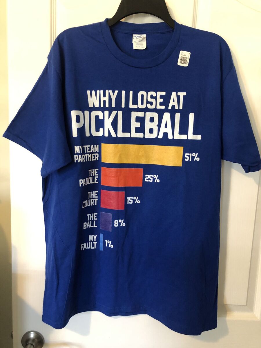 Why I Lose at Pickleball Men’s T-Shirt – Size XL